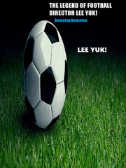 THE LEGEND OF FOOTBALL DIRECTOR LEE YUK! Book