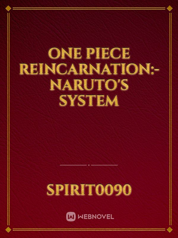 One Piece Reincarnation:- Naruto's System