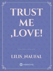 TRUST ME ,LOVE! Book