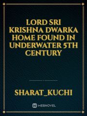 lord Sri Krishna Dwarka home found in underwater 5th Century Book