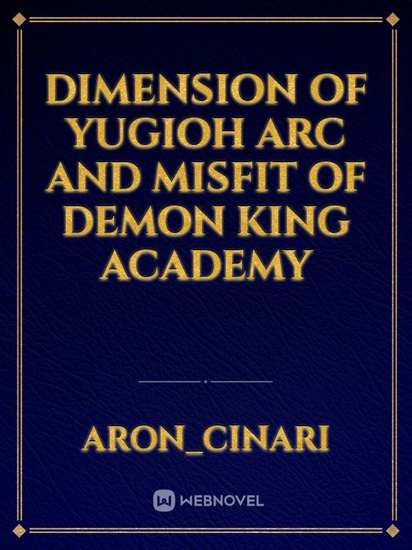 Dimension of yugioh arc and misfit of demon king academy