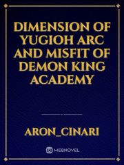 Dimension of yugioh arc and misfit of demon king academy Book