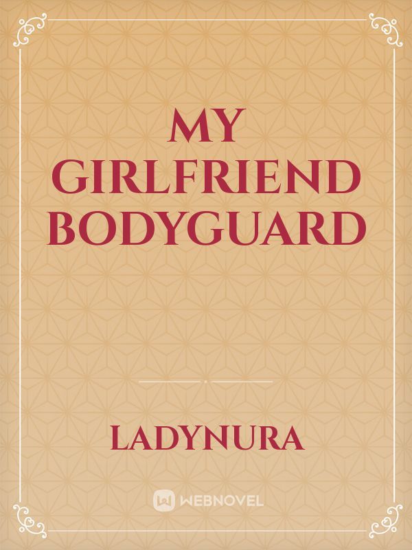 My Girlfriend Bodyguard