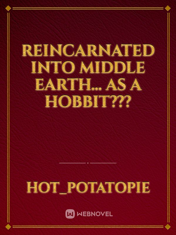Reincarnated into Middle Earth… As a Hobbit??? Book