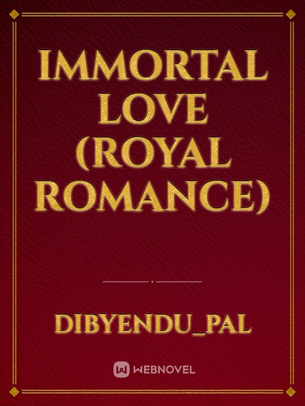 IMMORTAL LOVE (Royal Romance) Book