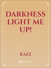 Darkness Light Me Up! Book
