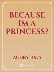 Because im a princess? Book