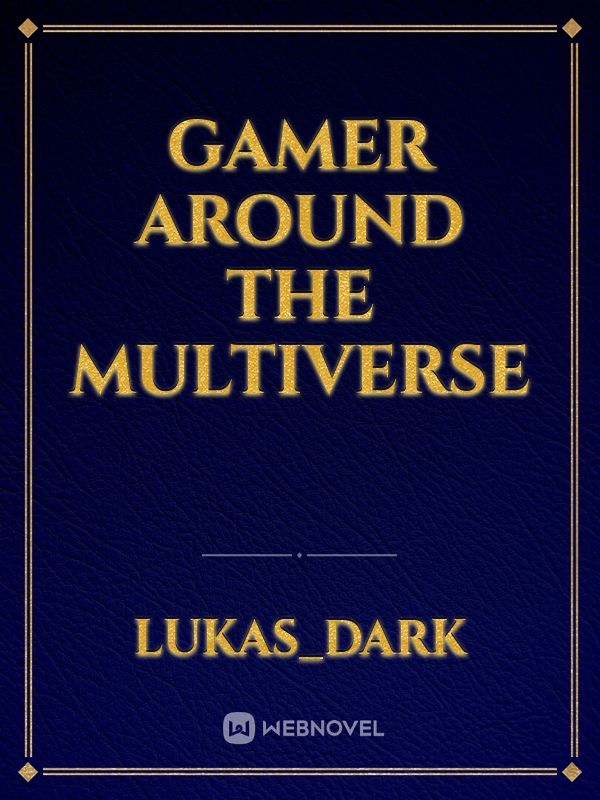 gamer around the multiverse