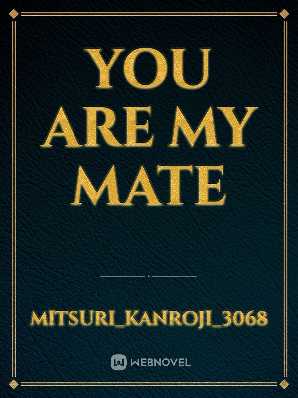 You Are My Mate