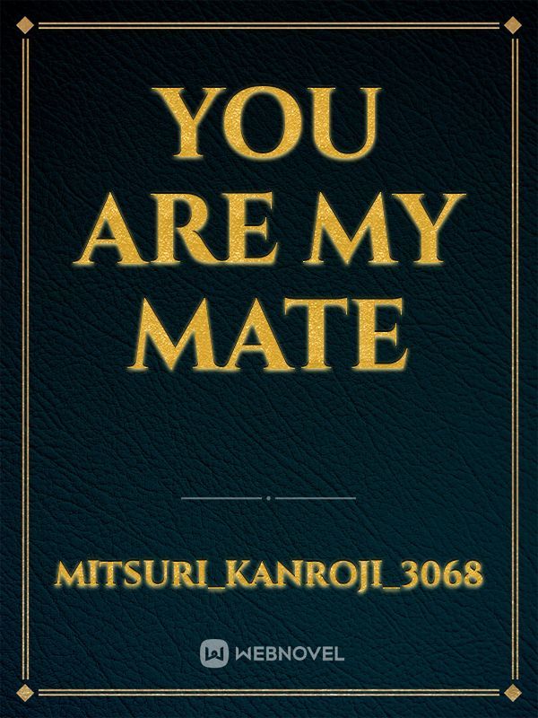 You Are My Mate