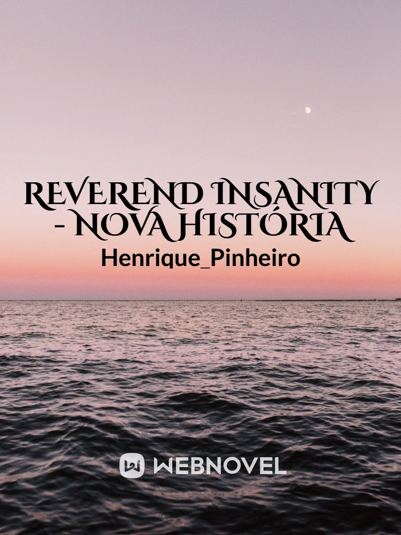 Reverend Insanity - Nova História