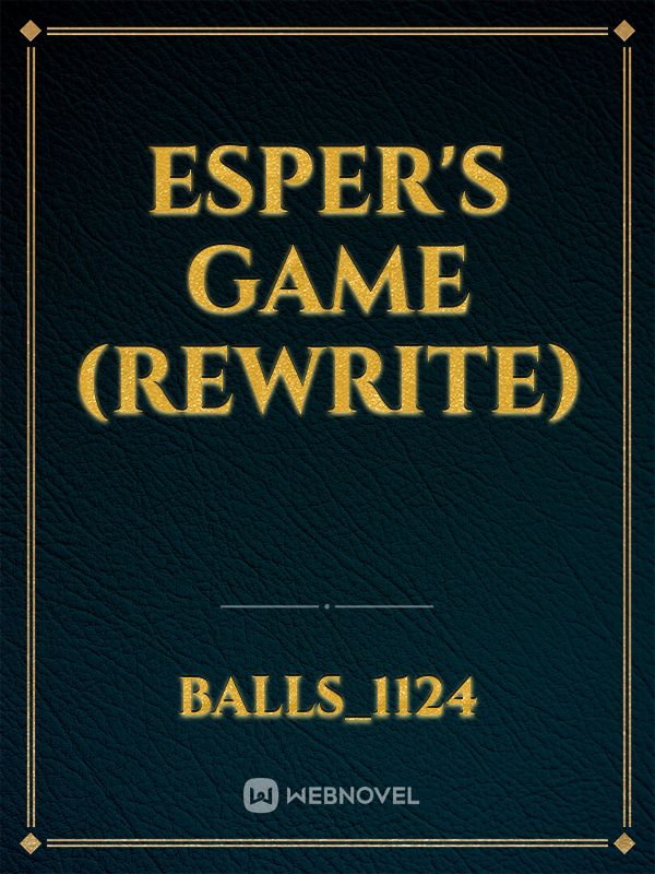 Esper's Game (Rewrite)