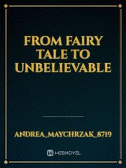 From Fairy Tale To Unbelievable Book