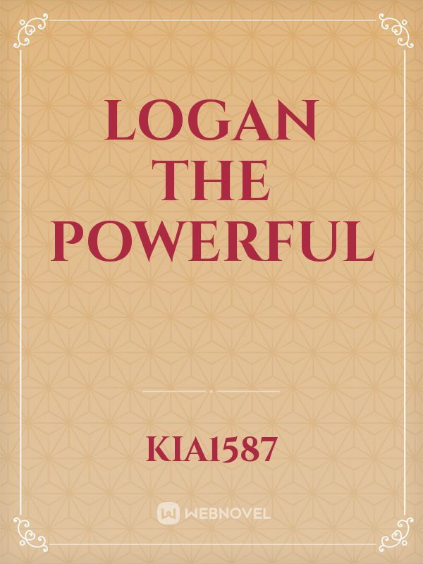 Logan The Powerful