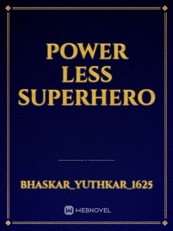 POWER LESS SUPERHERO