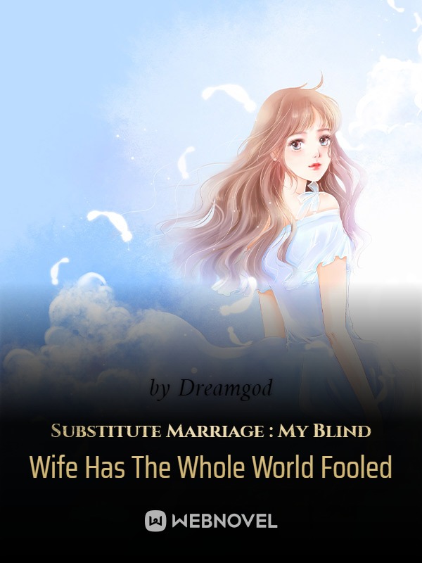 Substitute Marriage : My Blind Wife Has The Whole World Fooled Book