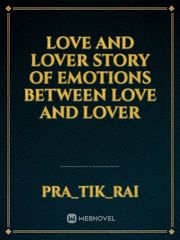 Love and lover story of emotions between love and lover Book