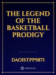 THE LEGEND OF THE BASKETBALL PRODIGY Book