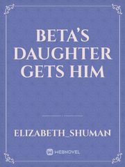 Beta’s daughter gets him Book