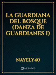 La guardiana del bosque (Danza de Guardianes I) Book