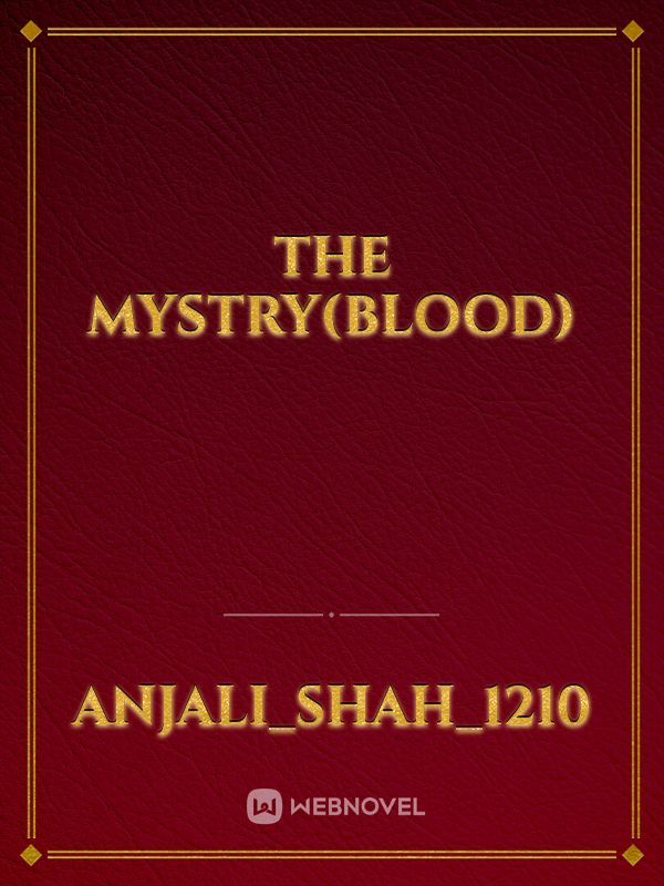 The mystry(blood)