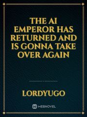 The AI Emperor Has Returned And Is Gonna Take Over Again Book