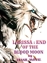 LARISSA : END OF THE BLOOD MOON Book