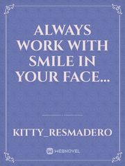 always work with smile in your face... Book