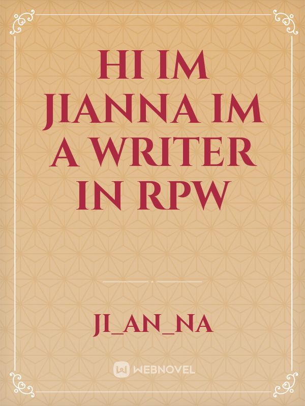 Hi im Jianna im a writer in Rpw