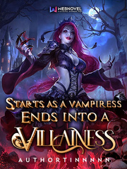 Starts as a Vampiress, Ends into a Villainess Book