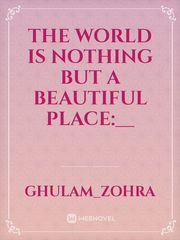 The world is nothing but a beautiful place:__ Book