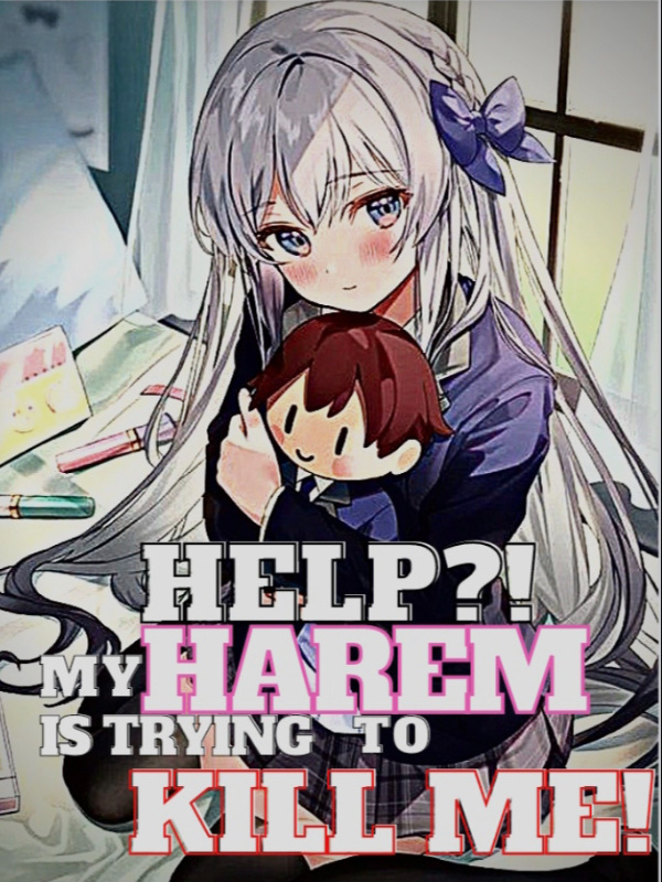 Help?! My Harem is Trying to Kill Me! Book