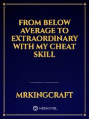 From below average to extraordinary with my cheat skill Book