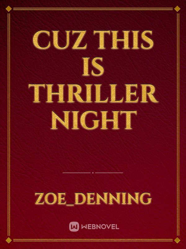 Cuz this is thriller night Book