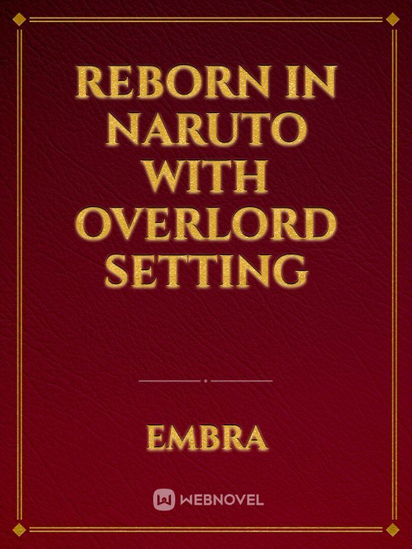 Reborn in Naruto with Overlord setting Book