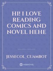 Hi! I love reading comics and novel hehe Book