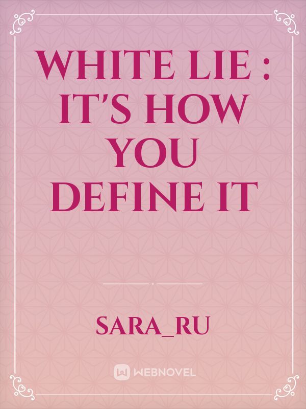 White lie : it's how you define it