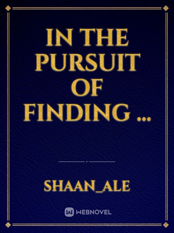 In the pursuit of finding ... Book