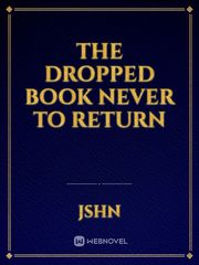 the dropped book never to return Book