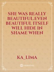 She was really beautiful.Even beautiful itself will hide in shame when Book