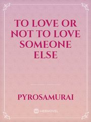 To Love or Not to Love Someone Else Book