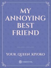 My Annoying best friend Book