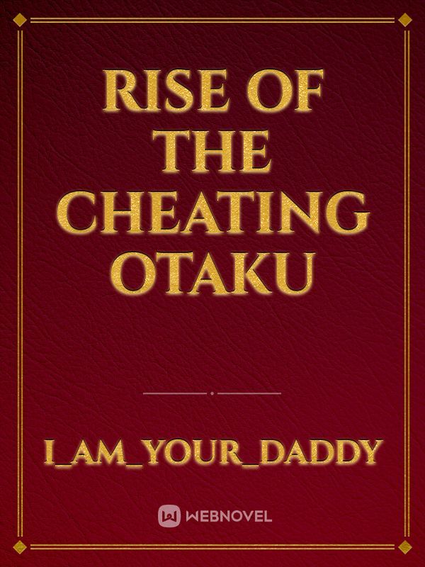 Rise of the Cheating Otaku
