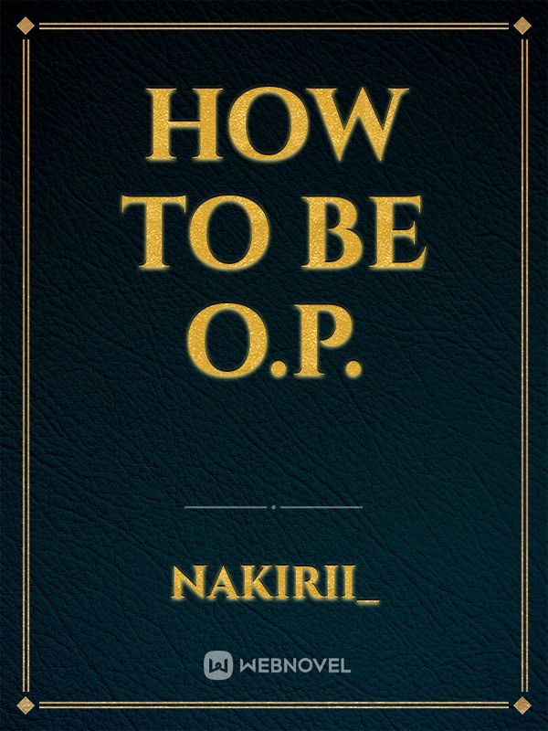 How to be O.P.