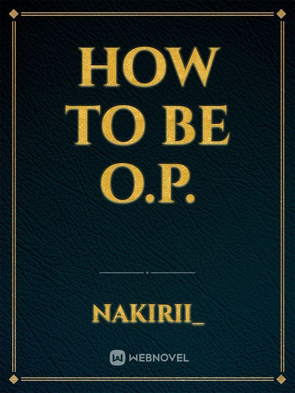 How to be O.P.