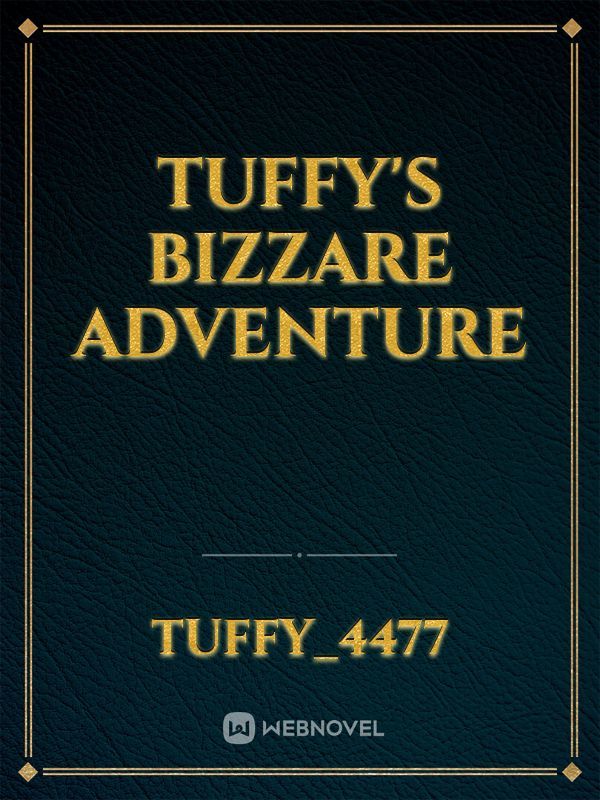Tuffy's Bizzare Adventure