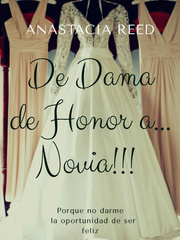 De Dama de Honor a... Novia!!! Book