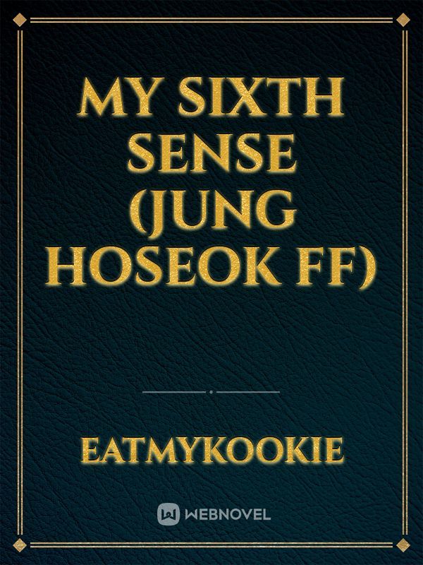 MY SIXTH SENSE (Jung hoseok FF)