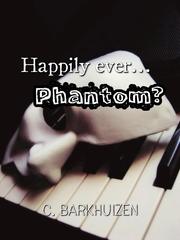 Happily ever...Phantom? Book