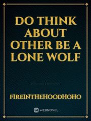 Do think about other be a lone wolf Book
